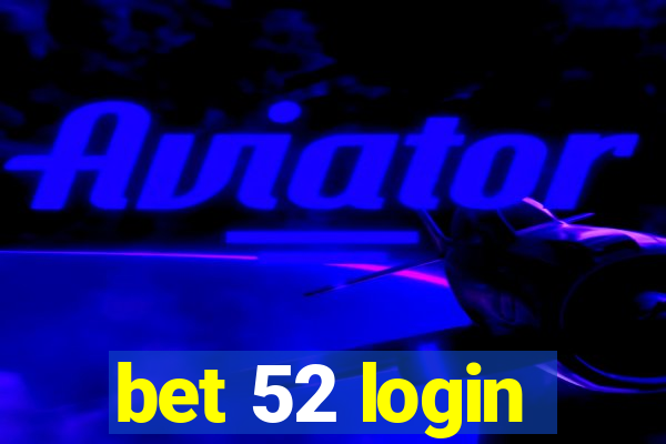 bet 52 login